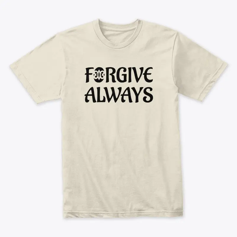 Forgive Always - Black Label